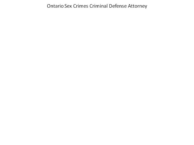 ontario sex crimes criminal defense attorney